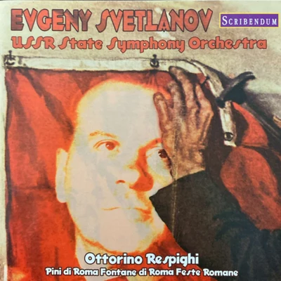 USSR State Symphony Orchestra/ottorino respighi/Evgeny Svetlanov Respighi - Pini di Roma Fontane di Roma Feste Romane