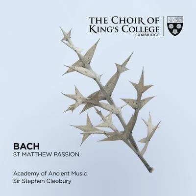 Academy of Ancient Music/Stephen Cleobury/Choir of King&#x27;s College, Cambridge Bach: St. Matthew Passion