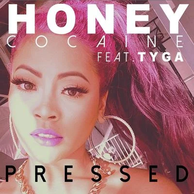 Honey Cocaine Pressed (feat. Tyga) - Single