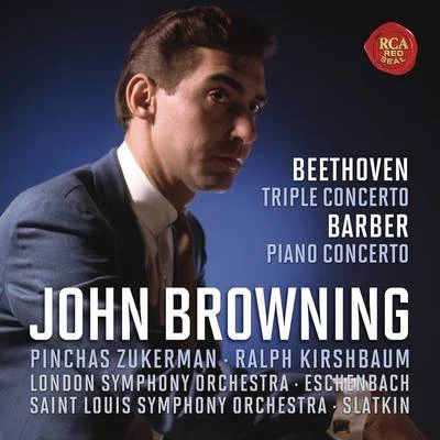 John Browning Beethoven: Concerto for Piano, Violin, Cello and Orchestra, Op.56 & Barber: Concerto for Piano and Orchestra, Op. 38