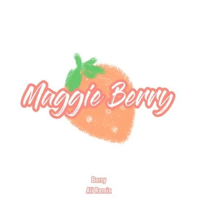 Ali艾力 Maggie Berry（Berry Remix)