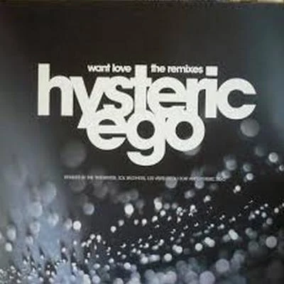 Hysteric Ego Want Love (The Remixes)