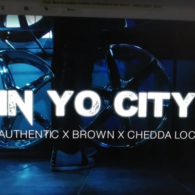 Authentic/Brown/Chedda Loc In Yo City (feat. Chedda Loc & Brown)