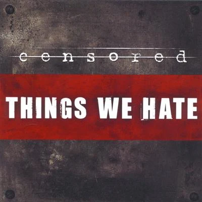 Censored Things We Hate