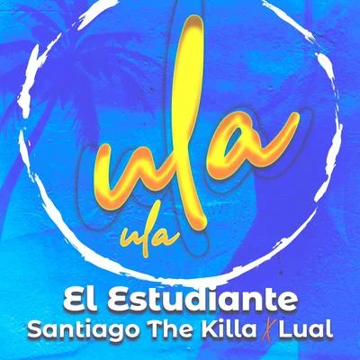 Santiago the Killa Ula ula (feat. El Estudiante & Lual)