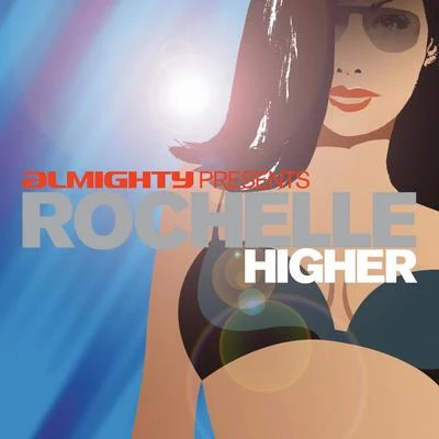 Rochelle Almighty Presents: Higher