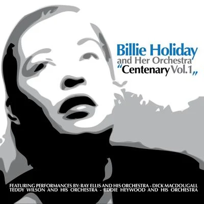 Billie Holiday and Her Orchestra Centenary, Vol. 1