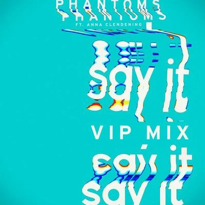 Phantoms Say It (Phantoms VIP Mix)