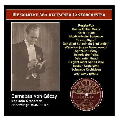 Barnabas Von Geczy GOLDEN ERA OF THE GERMAN DANCE ORCHESTRA (THE) - Barnabas von Geczy mit seinem Orchester, Vol. 1 (1935-1940)