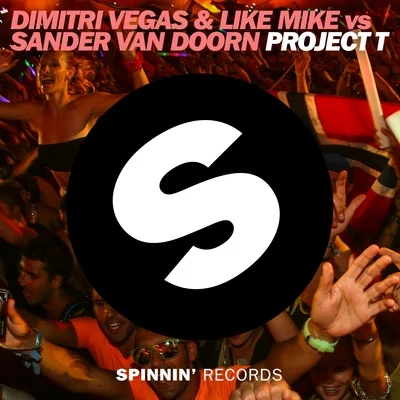 Sander Van Doorn/Dimitri Vegas/Dimitri Vegas & Like Mike Project T