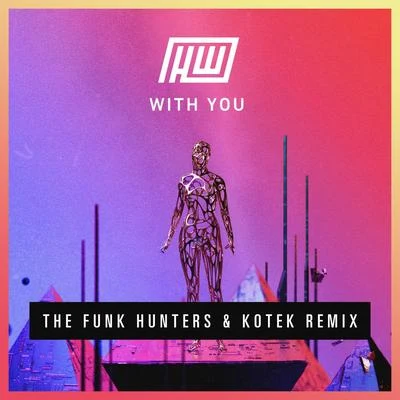 The Funk Hunters/Kotek/Haywyre With You (The Funk Hunters & Kotek Remix)