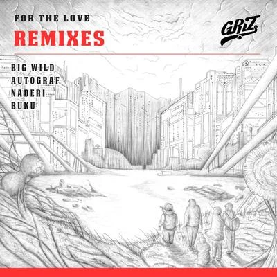 GRIZ For The Love (Remixes) - EP