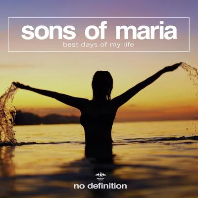 Sons Of Maria Best Days of My Life