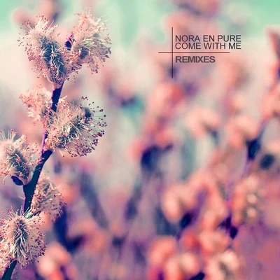 Nora En Pure COME WITH ME (THE REMIXES)