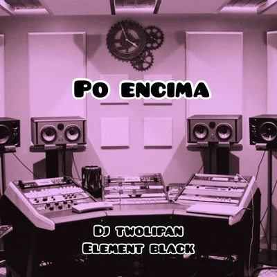 Dj Twolipan/Element Black Po Encima