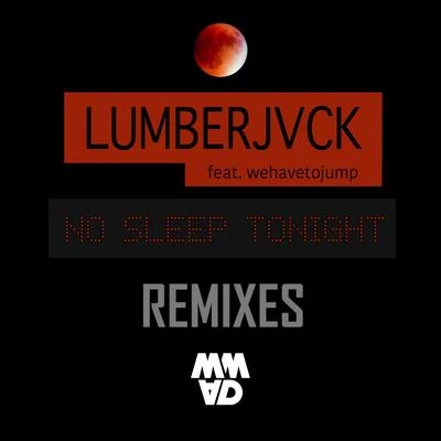 Lumberjvck No Sleep Tonight (Remixes)