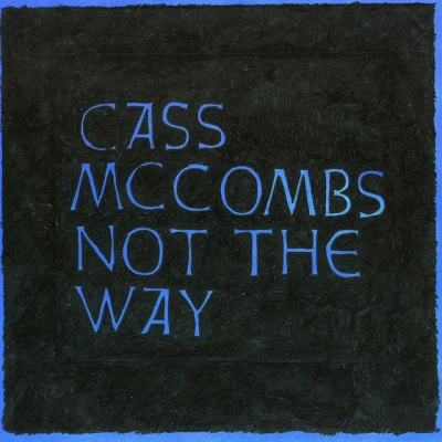 Cass McCombs Not the Way