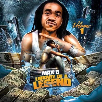 Max B Library of a Legend Vol. 1