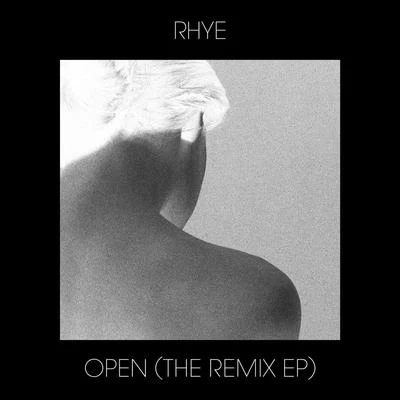 Rhye Open (The Remix EP)