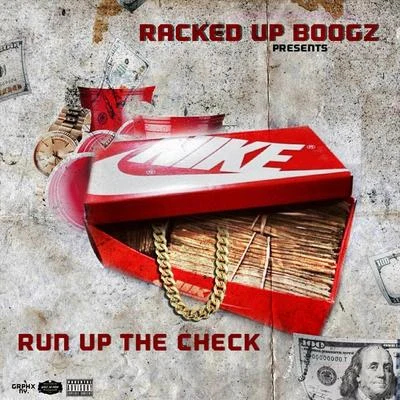 Racked up Boogz Run up the Check