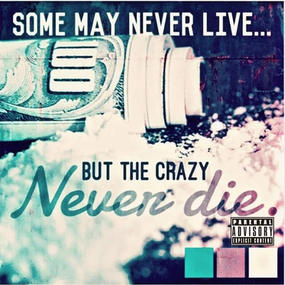 Smigg Dirtee Some May Never Live... But The Crazy Never die. - EP