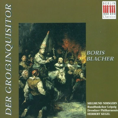 Leipzig Radio Chorus BLACHER, B.: Grossinquisitor (Der) [Oratorio] [Leipzig Radio Chorus, Kegel]