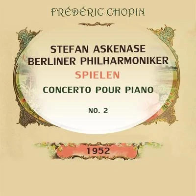 Stefan Askenase Stefan AskenaseBerliner Philharmoniker spielen: Frédéric Chopin, Concerto pour piano No 2