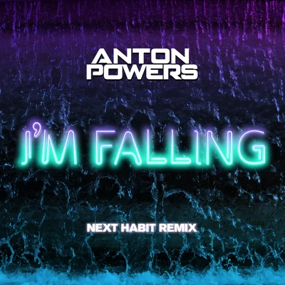 Anton Powers I’m Falling (Next Habit Edit)