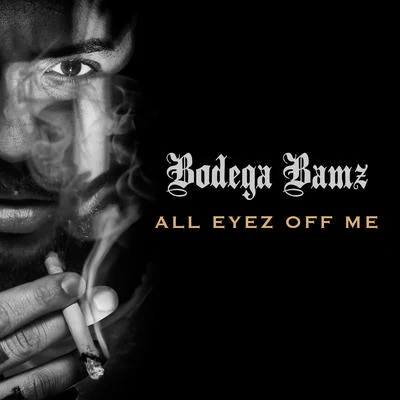 Bodega Bamz ALL EYEZ OFF ME