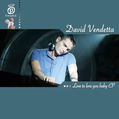 David Vendetta Love to Love You Baby