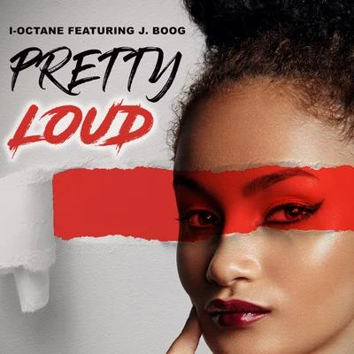 I-Octane Pretty Loud (feat. J Boog)