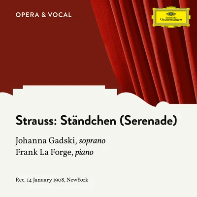 Johanna Gadski/Frank La Forge Strauss: 2. Ständchen (Serenade)