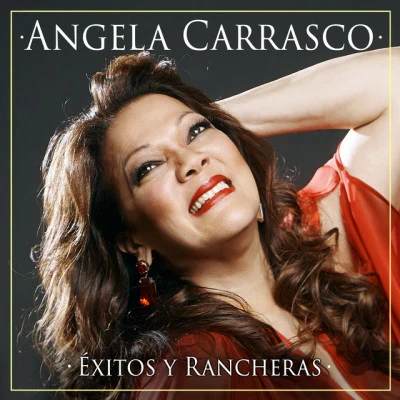 Angela Carrasco Éxitos y Rancheras