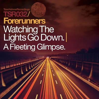 Forerunners Watching the Lights Go Down + A Fleeting Glimpse EP