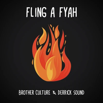 Brother Culture/Derrick Sound Fling a Fyah