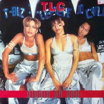 TLC Diggin' on You