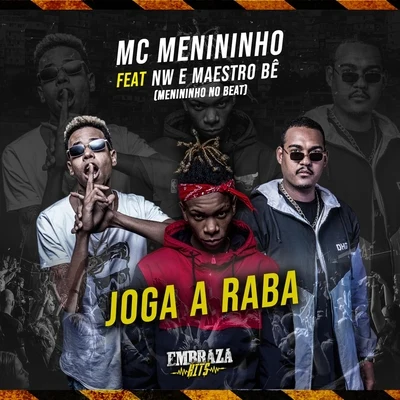 MC Menininho/MC Nw/Maestro Bê Joga a Raba