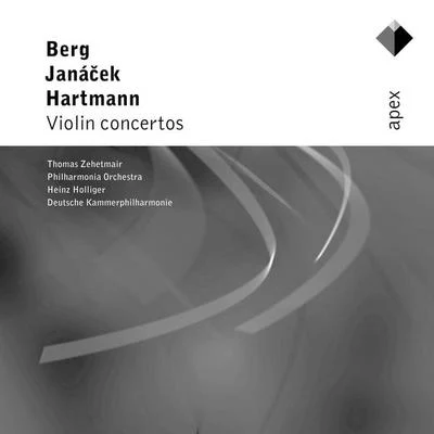 Die Deutsche Kammerphilharmonie Bremen/Heinz Holliger/PHILHARMONIA ORCHESTRA/Thomas Zehetmair Berg, Janácek Hartmann : Violin Concertos - APEX