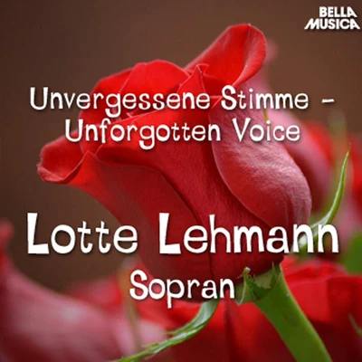 Lotte Lehmann Unvergessene Stimme: Lotte Lehmann