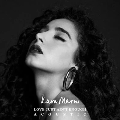 Kara Marni Love Just Ain't Enough (Acoustic)