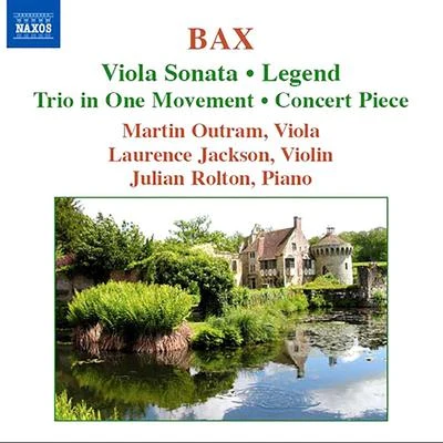 Martin Outram BAX: Viola SonataConcert PieceLegendTrio in 1 Movement