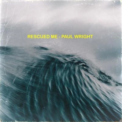 Paul Wright Rescued Me