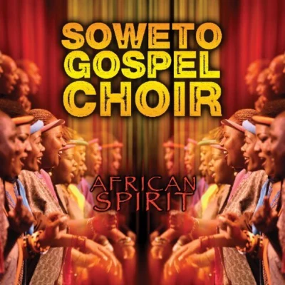 The Soweto Gospel Choir African Spirit