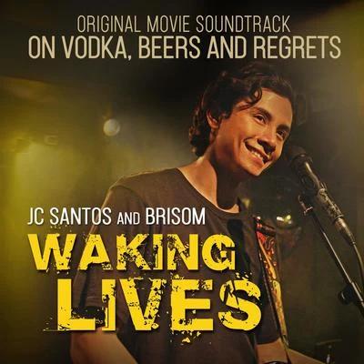 Brisom/JC Santos Waking Lives (From On Vodka, Beers and Regrets)