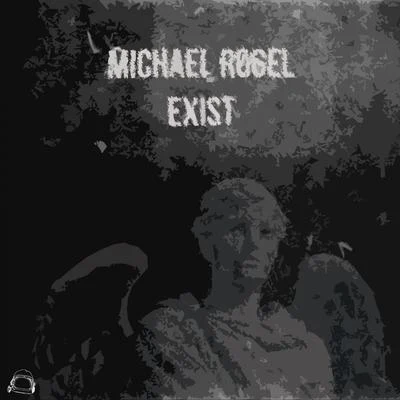 Michael Rogel Exist