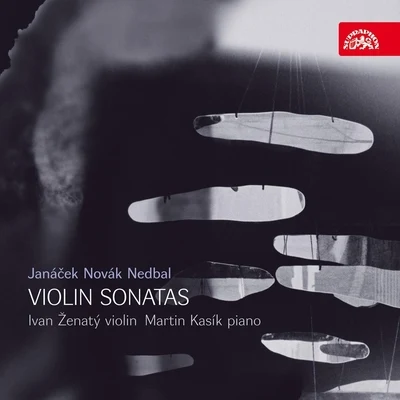 Ivan Ženatý/Martin Kasik Janáček, Novák and Nedbal: Violin Sonatas