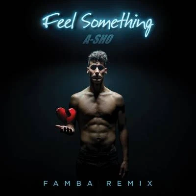 A-SHO Feel Something (Famba Remix)