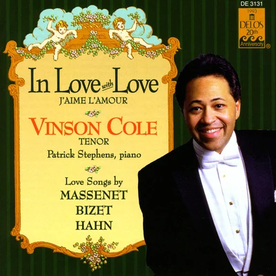 Vinson Cole Vocal Recital: Cole, Vinson - HAHN, R.BIZET, G.MASSENET, J. (In Love with Love)