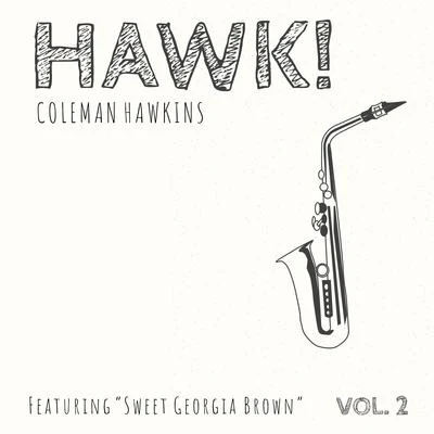 Coleman Hawkins HAWK! Coleman Hawkins - Featuring Sweet Georgia Brown (Vol. 2)