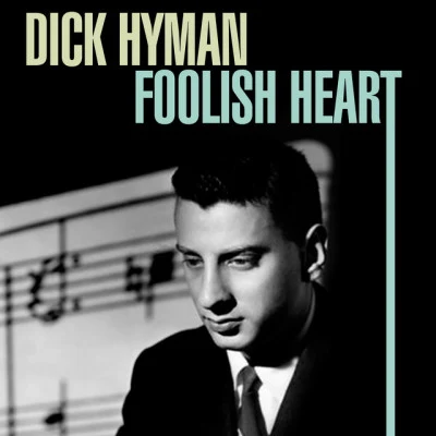 Dick Hyman Foolish Heart